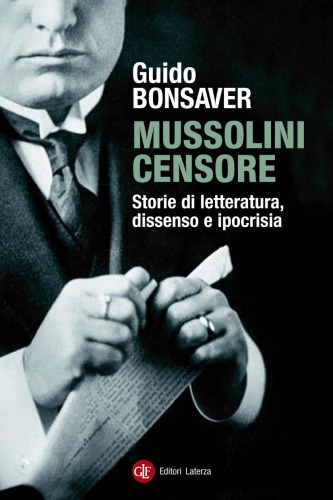 Mussolini censore : storie di letteratura, dissenso e ipocrisia