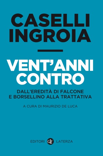 Vent’anni contro : dall’eredità di Falcone e Borsellino alla trattativa