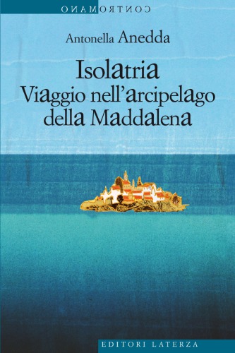 Isolatria : viaggio nell’arcipelago della Maddalena