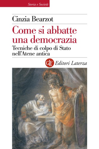 Come si abbatte una democrazia. Tecniche di colpo di Stato nell’Atene antica