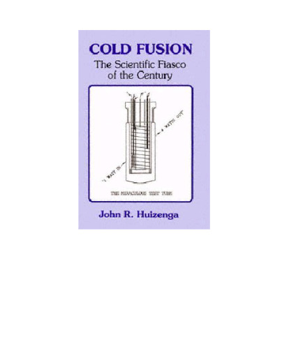 Cold Fusion: The Scientific Fiasco of the Century