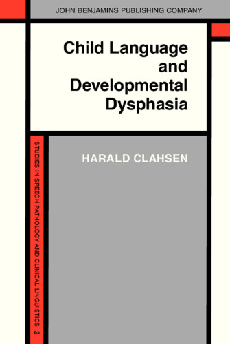 Child Language and Developmental Dysphasia: Linguistic studies of the acquisition of German