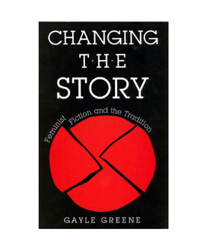 Changing the Story: Feminist Fiction and the Tradition