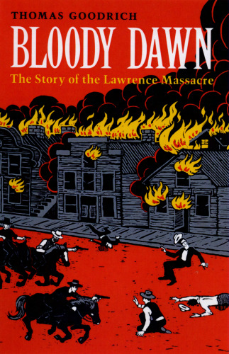 Bloody Dawn: The Story of the Lawrence Massacre