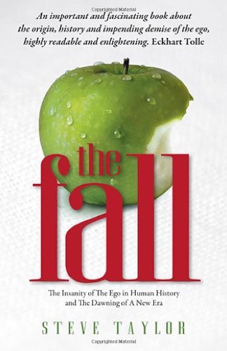 The Fall: The Insanity of the Ego in Human History and the Dawning of A New Era
