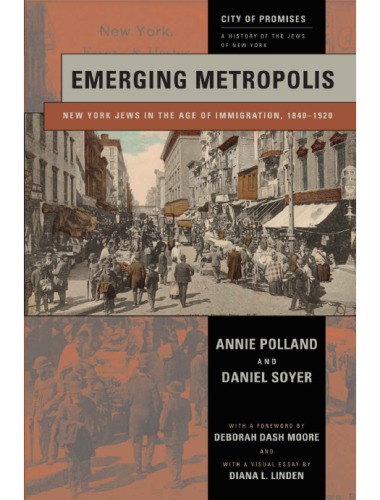 Emerging Metropolis: New York Jews in the Age of Immigration, 1840–1920 (City of Promises)