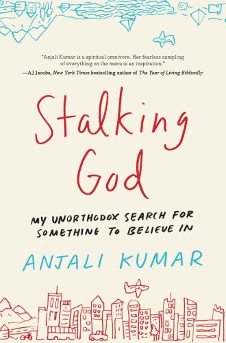 Stalking God: My Unorthodox Search for Something to Believe In