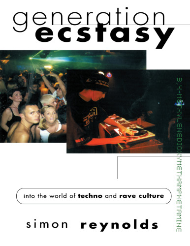 Generation Ecstasy: Into the World of Techno and Rave Culture
