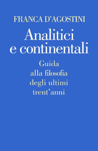 Analitici e continentali. Guida alla filosofia degli ultimi trent’anni