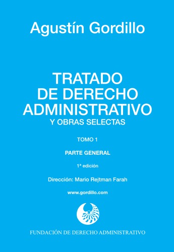 Tratado de derecho administrativo y obras selectas. Tomo 1. Parte general