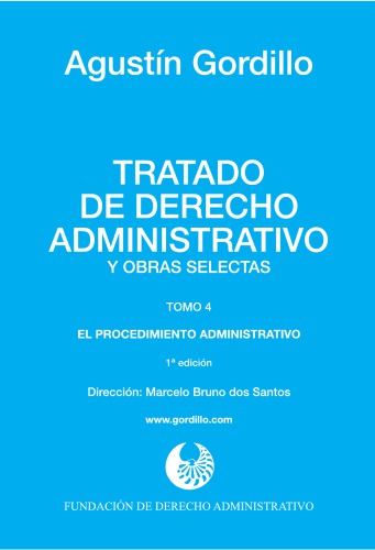 Tratado de derecho administrativo y obras selectas. Tomo 4. El procedimiento administrativo