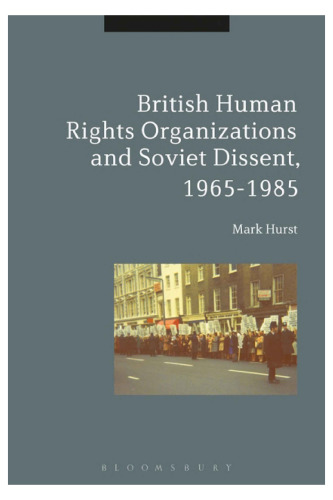 British Human Rights Organizations and Soviet Dissent, 1965–1985