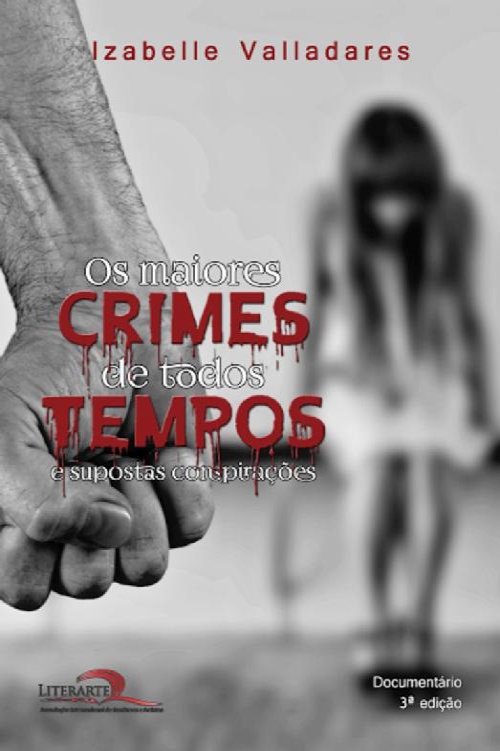 Os maiores crimes de todos os tempos e supostas conspirações