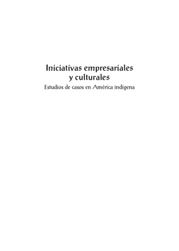 Iniciativas empresariales y culturales. Estudios de casos en América Indígena