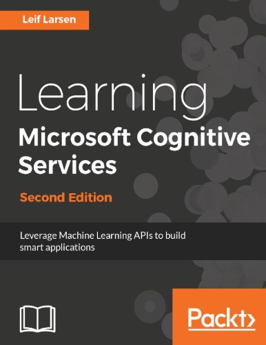 Learning Microsoft Cognitive Services : leverage machine learning APIs to build smart applications