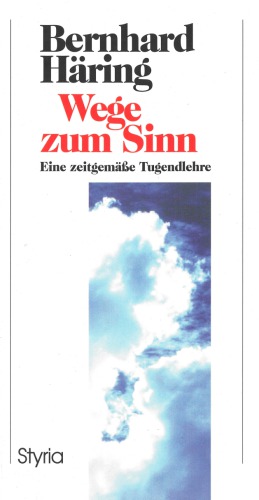 Wege zum Sinn. Eine zeitgenössische Tugendlehre