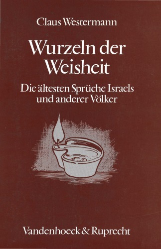 Wurzeln der Weisheit. Die ältesten Sprüche Israels und anderer Völker