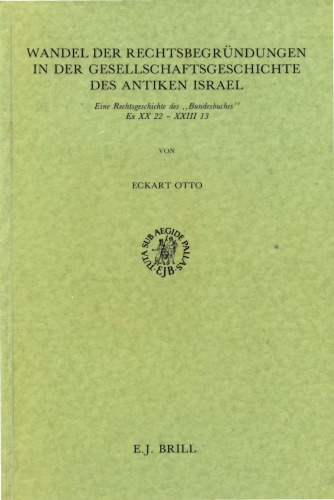 Wandel der Rechtsbegründungen in der Gesellschaftsgeschichte des antiken Israel. Zu Ex XX,22-XXIII,13