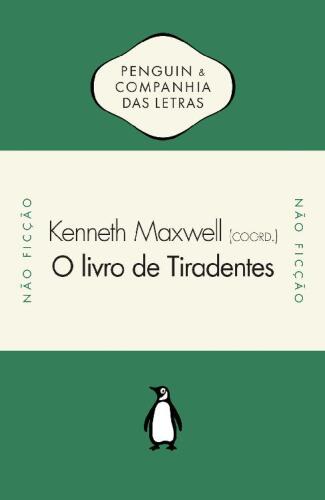 O Livro de Tiradentes - Transmissão Atlântica de Ideias Políticas no Século XVIII