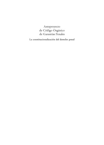 Anteproyecto de Código Orgánico de Garantías Penales. La constitucionalización del derecho penal