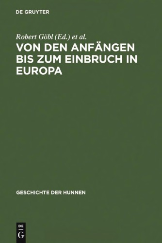 Geschichte der Hunnen. Band 1. Von den Anfängen bis zum Einbruch in Europa