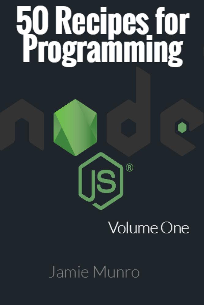 50 Recipes for Programming Node.js: Volume 1 (Node.js Recipes)