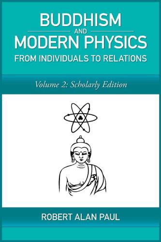 Buddhism and Modern Physics Vol 2 Scholarly Edition: From Individuals to Relations
