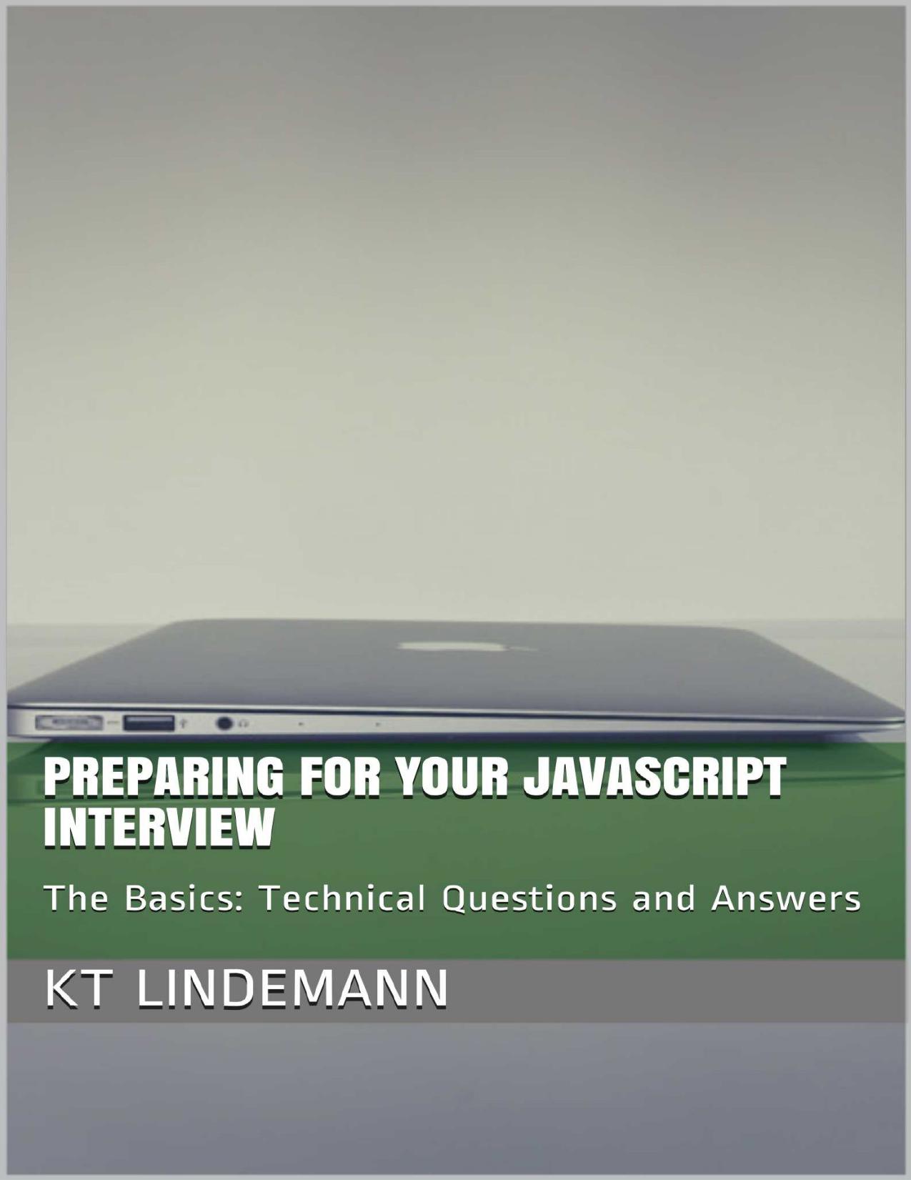 Preparing for Your JavaScript Interview: The Basics: Technical Questions and Answers (Your Technical Interview)