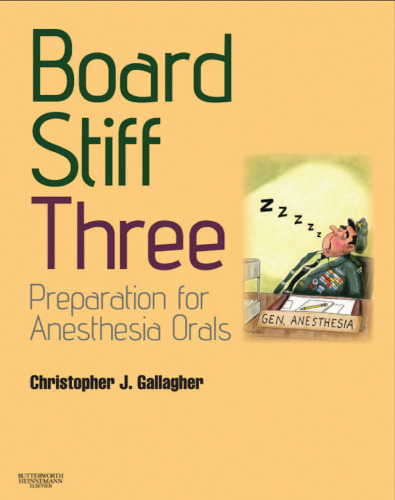 Board Stiff Three: Preparation for Anesthesia Orals: Expert Consult - Online and Print, 3e