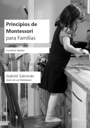 Princípios de Montessori para Famílias e Outros Textos