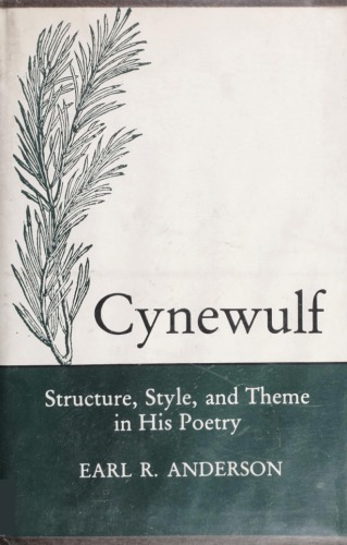 Cynewulf: Structure, Style, and Theme in His Poetry