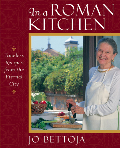 In a Roman Kitchen: Timeless Recipes from the Eternal City