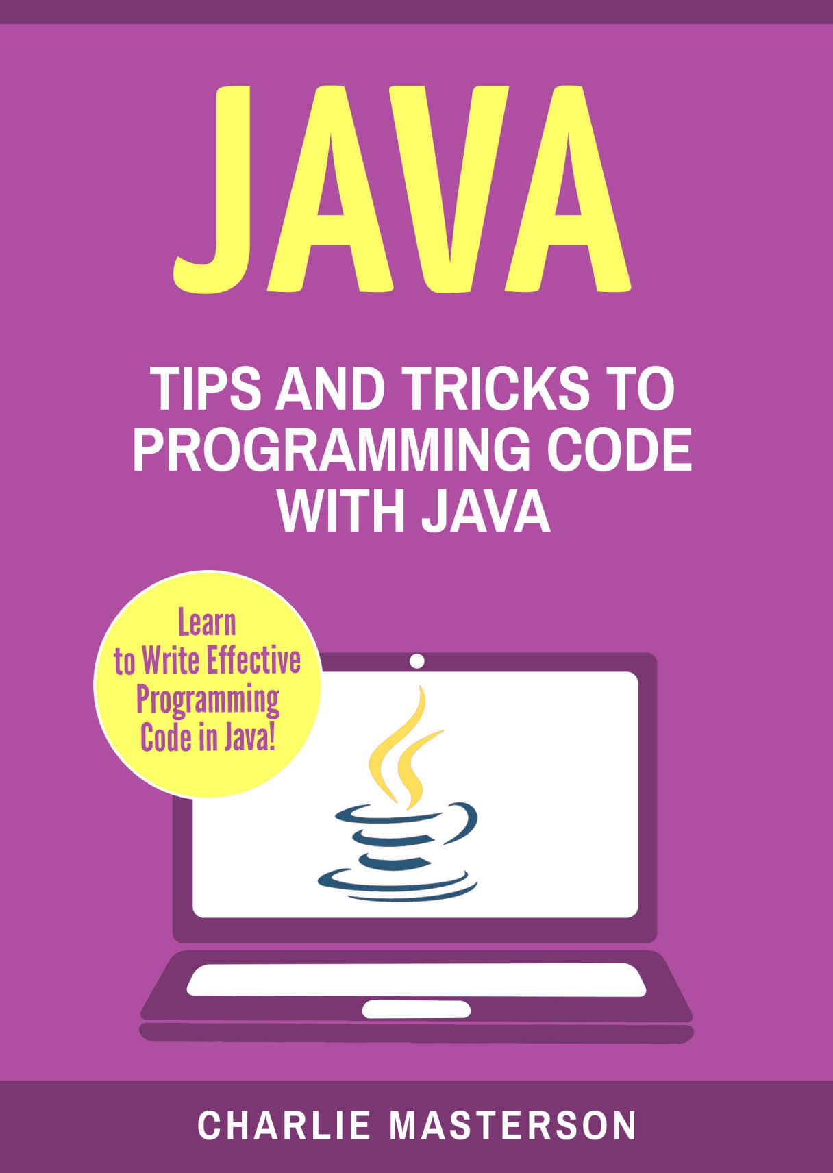 Java: Tips and Tricks to Programming Code with Java