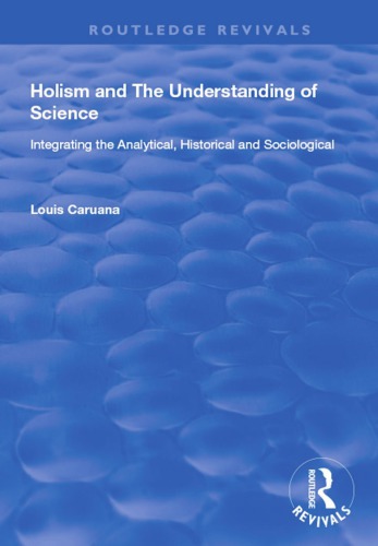 Holism and the Understanding of Science: Integrating the Analytical, Historical and Sociological