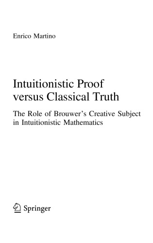 Intuitionistic Proof versus Classical Truth. The Role of Brouwer’s Creative Subject in Intuitionistic Mathematics