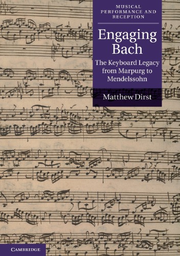 Engaging Bach: The Keyboard Legacy from Marpurg to Mendelssohn