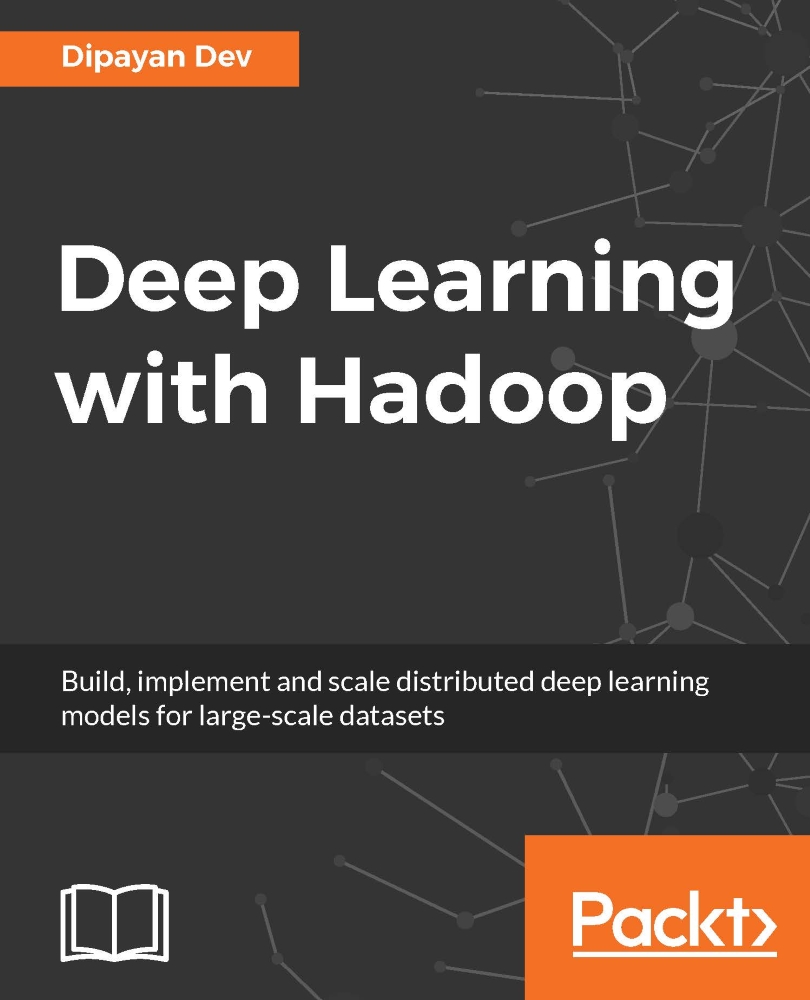 Deep learning with Hadoop : build, implement and scale distributed deep learning models for large-scale datasets