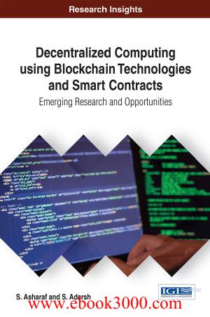 Decentralized Computing Using Blockchain Technologies and Smart Contracts : Emerging Research and Opportunities