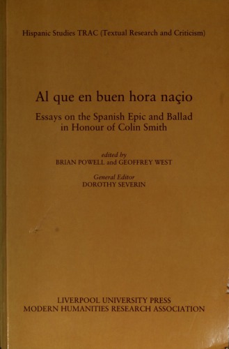 Al que en buen hora naçio: Essays on the Spanish Epic and Ballad in Honour of Colin Smith