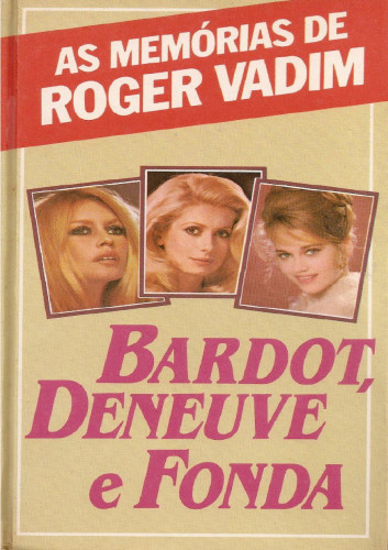 Bardot, Deneuve e Fonda