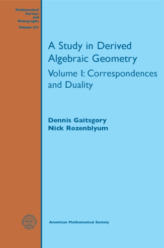 A Study in Derived Algebraic Geometry, Volume I: Correspondences and Duality
