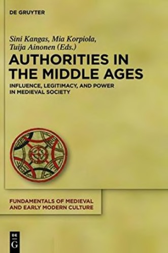 Authorities in the Middle Ages: Influence, Legitimacy, and Power in Medieval Society