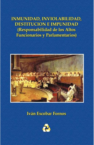 Inmunidad, inviolabilidad, destitución e Impunidad (Responsabilidad de los altos Funcionarios y Parlamentarios)