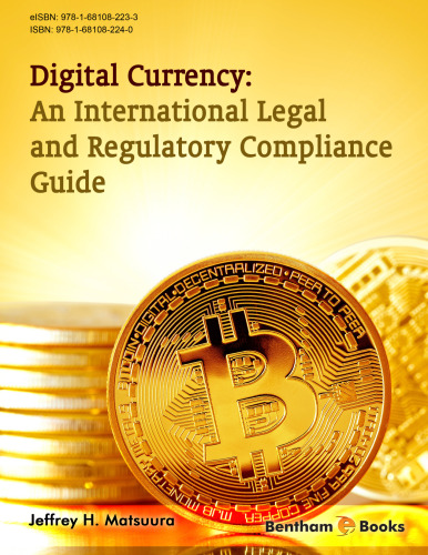 Digital currency : an international legal and regulatory compliance guide