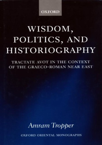 Wisdom, Politics, and Historiography – Tractate Avot in the Context of the Graeco-Roman Near East
