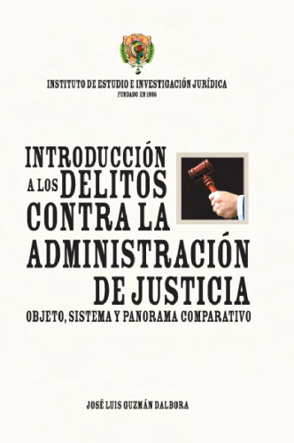 Introducción a los delitos contra la administración de justicia. Objeto, sistema y panorama comparativo