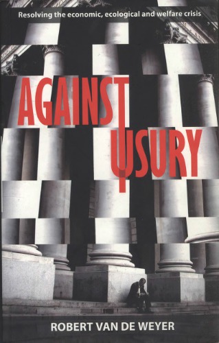 Against Usury: Resolving the Economic, Ecological and Welfare Crisis