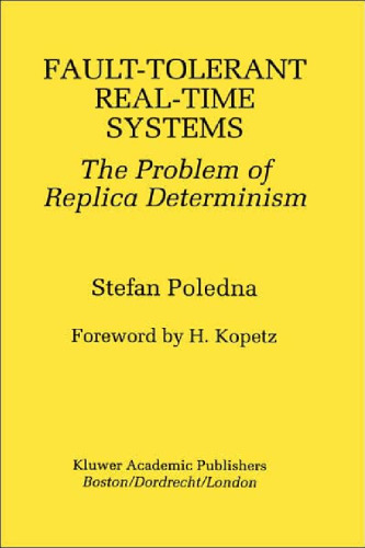 Fault-Tolerant Real-Time Systems: The Problem of Replica Determinism (The Springer International Series in Engineering and Computer Science)