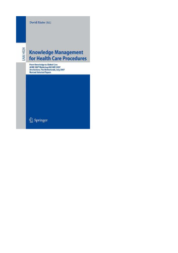 Knowledge Management for Health Care Procedures: From Knowledge to Global Care, AIME 2007 Workshop K4CARE 2007, Amsterdam, The Netherlands, July 7, 2007, ...