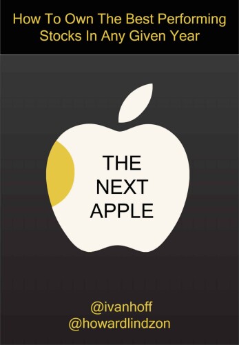 The Next Apple: How To Own The Best Performing Stocks In Any Given Year